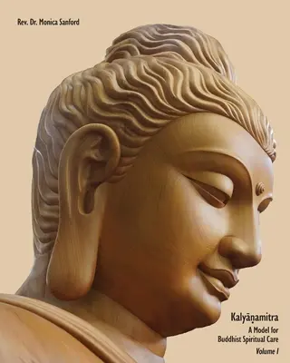 Kaljánamitra: Kalianitara: Model budhistickej duchovnej starostlivosti, 1. diel - Kalyanamitra: A Model for Buddhist Spiritual Care, Volume 1