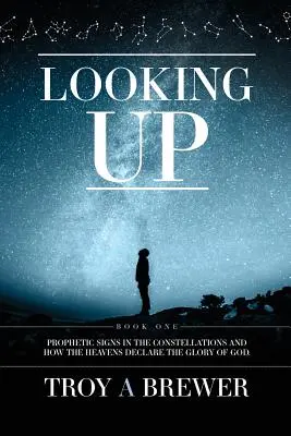 Pohľad nahor: Prorocké znamenia v súhvezdiach a ako nebesia ohlasujú Božiu slávu. - Looking Up: Prophetic signs in the constellations and how the heavens declare the glory of God.