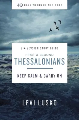 1 a 2 Tesaloničanom Study Guide Plus Streaming Video: Zachovajte pokoj a pokračujte - 1 and 2 Thessalonians Study Guide Plus Streaming Video: Keep Calm and Carry on