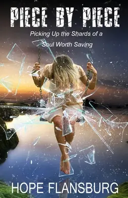 Kúsok po kúsku: Kúsok duše, ktorú sa oplatí zachrániť - Piece By Piece: Picking Up the Shards of a Soul Worth Saving