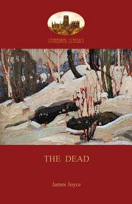 Mŕtvi: najslávnejšia poviedka Jamesa Joycea (Aziloth Books) - The Dead: James Joyce's most famous short story (Aziloth Books)