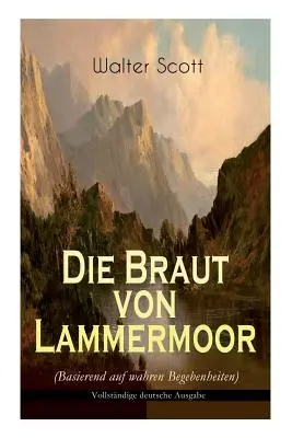 Die Braut von Lammermoor (Basierend auf wahren Begebenheiten): Historický román - Die Braut von Lammermoor (Basierend auf wahren Begebenheiten): Historischer Roman