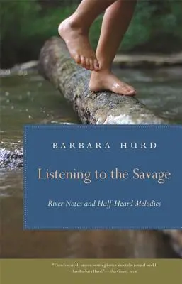 Počúvanie divocha: Zápisky rieky a poloslýchané melódie - Listening to the Savage: River Notes and Half-Heard Melodies