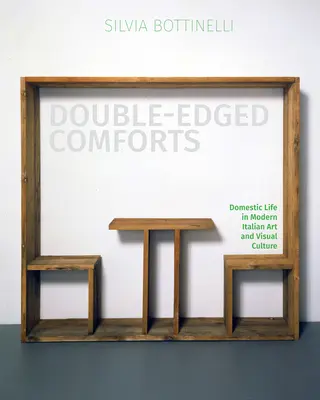 Obojstranná útecha: Domáci život v modernom talianskom umení a vizuálnej kultúre - Double-Edged Comforts: Domestic Life in Modern Italian Art and Visual Culture