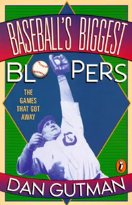 Najväčšie bejzbalové prešľapy: Zápasy, ktoré unikli - Baseball's Biggest Bloopers: The Games That Got Away