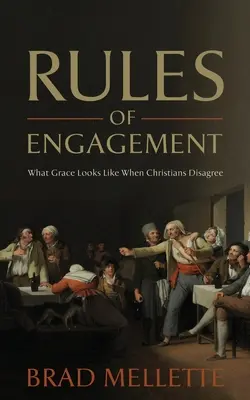 Pravidlá boja: Ako vyzerá milosť, keď sa kresťania nezhodnú - Rules of Engagement: What Grace Looks Like When Christians Disagree