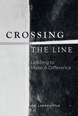 Prekročenie hranice: Vedenie, ktoré prináša zmenu - Crossing the Line: Leading to Make a Difference