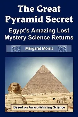 Tajomstvo Veľkej pyramídy: Návrat úžasnej stratenej egyptskej vedy - The Great Pyramid Secret: Egypt's Amazing Lost Mystery Science Returns