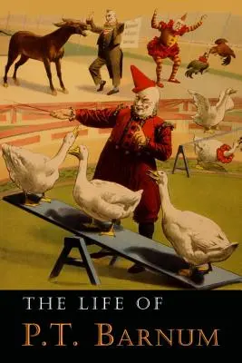Život P. T. Barnuma: napísal sám - The Life of P. T. Barnum: Written by Himself
