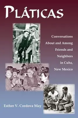 Platicas: Rozhovory o priateľoch a susedoch na Kube a medzi nimi v Novom Mexiku - Platicas: Conversations About and Among Friends and Neighbors in Cuba, New Mexico