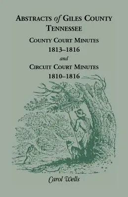 Abstrakty z okresu Giles, Tennessee: Zápisnice okresného súdu, 1813-1816, a zápisnice obvodného súdu, 1810-1816 - Abstracts of Giles County, Tennessee: County Court Minutes, 1813-1816, and Circuit Court Minutes, 1810-1816