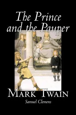 Princ a žobrák by Mark Twain, Beletria, Klasika, Fantázia a mágia - The Prince and the Pauper by Mark Twain, Fiction, Classics, Fantasy & Magic