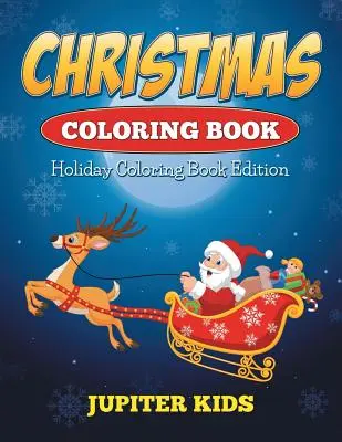 Vianočné maľovanky: Vydanie prázdninových omaľovánok - Christmas Coloring Book: Holiday Coloring Book Edition