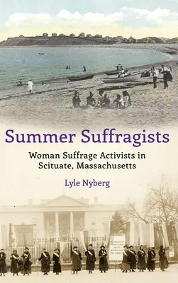 Summer Suffragists: Sufražetky v Scituate, Massachusetts - Summer Suffragists: Woman Suffrage Activists in Scituate, Massachusetts
