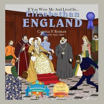 Keby si bol mnou a žil v... Alžbetínske Anglicko: Keď som bol malý: Úvod do civilizácií v priebehu času - If You Were Me and Lived in... Elizabethan England: An Introduction to Civilizations Throughout Time