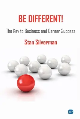 Buď iný! Kľúč k úspechu v podnikaní a kariére - Be Different!: The Key to Business and Career Success
