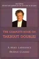 Kompletná kniha o dvojhre (2. vydanie) (revidované): Klasický bridž Mikea Lawrencea - Complete Book on Takeout Doubles (2nd Edition) (Revised): A Mike Lawrence Bridge Classic