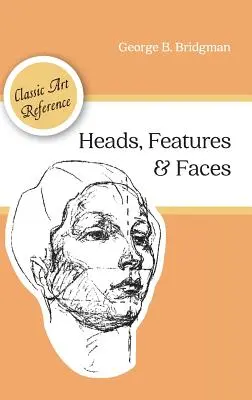 Hlavy, črty a tváre (Dover Anatomy for Artists) - Heads, Features and Faces (Dover Anatomy for Artists)