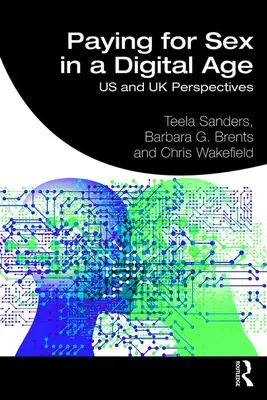 Platenie za sex v digitálnom veku: perspektívy USA a Spojeného kráľovstva - Paying for Sex in a Digital Age: US and UK Perspectives