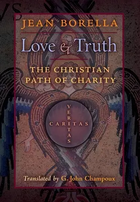 Láska a pravda: Kresťanská cesta dobročinnosti - Love and Truth: The Christian Path of Charity