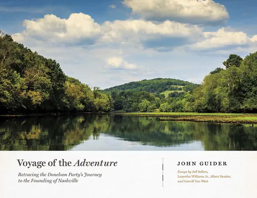 Dobrodružná cesta: Cesta Donelsonovej skupiny za založením Nashvillu - Voyage of the Adventure: Retracing the Donelson Party's Journey to the Founding of Nashville