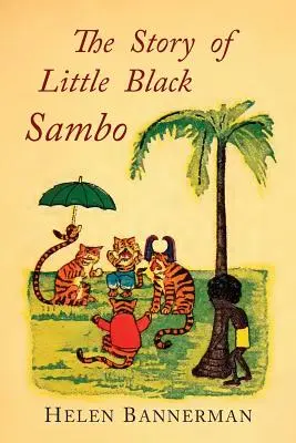Príbeh malého čierneho Samba: farebné faksimile prvého amerického ilustrovaného vydania - The Story of Little Black Sambo: Color Facsimile of First American Illustrated Edition