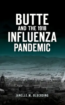 Butte a chrípková pandémia v roku 1918 - Butte and the 1918 Influenza Pandemic