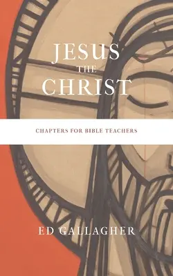 Ježiš Kristus: Kapitoly pre učiteľov Biblie - Jesus the Christ: Chapters for Bible Teachers