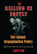 Killing Us Softly: Globálna depopulačná politika - Killing Us Softly: The Global Depopulation Policy
