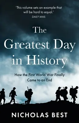 Najväčší deň v dejinách: Ako sa skutočne skončila Veľká vojna - The Greatest Day in History: How the Great War Really Ended