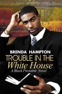 Problémy v Bielom dome: A Black President Novel - Trouble in the White House: A Black President Novel