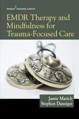 Emdr terapia a mindfulness pre starostlivosť zameranú na traumu - Emdr Therapy and Mindfulness for Trauma-Focused Care