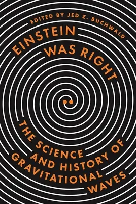 Einstein mal pravdu: Veda a história gravitačných vĺn - Einstein Was Right: The Science and History of Gravitational Waves