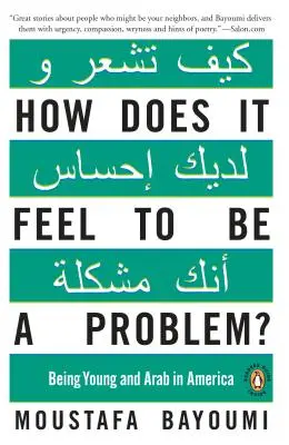 Ako sa cíti človek, ktorý má problém? Byť mladým a Arabom v Amerike - How Does It Feel to Be a Problem?: Being Young and Arab in America