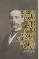 Cesta do priepasti: Denníky grófa Harryho Kesslera 1880-1918 - Journey to the Abyss: The Diaries of Count Harry Kessler 1880-1918