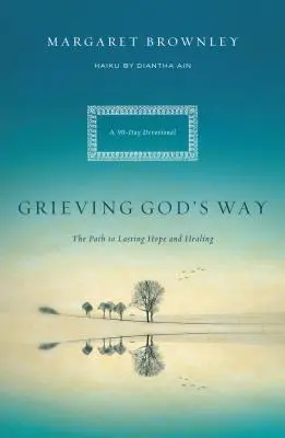 Smútok na Božej ceste: Cesta k trvalej nádeji a uzdraveniu - Grieving God's Way: The Path to Lasting Hope and Healing
