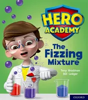 Akadémia hrdinov: Oxford Level 3, Yellow Book Band: The Fizzing Mixture - Hero Academy: Oxford Level 3, Yellow Book Band: The Fizzing Mixture