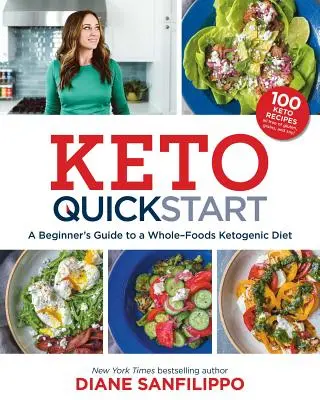 Keto Quick Start: Keto Start: Sprievodca začiatočníka po celodennej ketogénnej diéte s viac ako 100 receptami - Keto Quick Start: A Beginner's Guide to a Whole-Foods Ketogenic Diet with More Than 100 Recipes