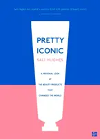 Pretty Iconic - Osobný pohľad na kozmetické výrobky, ktoré zmenili svet - Pretty Iconic - A Personal Look at the Beauty Products That Changed the World