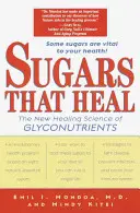 Cukry, ktoré liečia: Nová liečivá veda o glykonutrientoch - Sugars That Heal: The New Healing Science of Glyconutrients