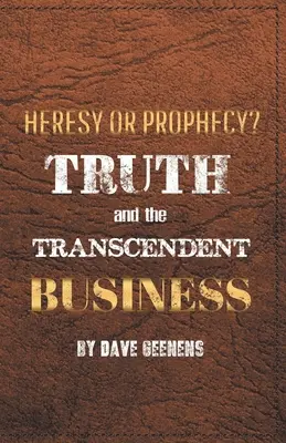 Pravda a transcendentný biznis: Kacírstvo alebo proroctvo? - Truth and the Transcendent Business: Heresy or Prophesy?