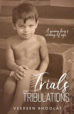 Skúšky a súženia: Dospievanie mladého chlapca - Trials and Tribulations: A young boy's coming of age