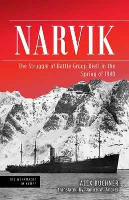 Narvik: Boj bojovej skupiny Dietl na jar 1940 - Narvik: The Struggle of Battle Group Dietl in the Spring of 1940