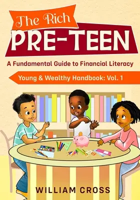 Bohatý predtanečník: Základný sprievodca finančnou gramotnosťou - The Rich Pre-Teen: A Fundamental Guide to Financial Literacy