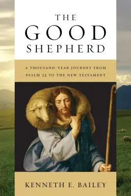 Dobrý pastier: Tisícročná cesta od Žalmu 23 po Nový zákon - The Good Shepherd: A Thousand-Year Journey from Psalm 23 to the New Testament