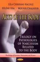 Akty tela - trilógia o patológiách narcizmu súvisiacich s telom - Acts of the Body - Trilogy on Pathologies of Narcissism Related to the Body