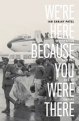 Sme tu, lebo ste tam boli: Imigrácia a koniec impéria - We're Here Because You Were There: Immigration and the End of Empire