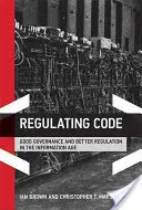 Regulačný kódex: Dobrá správa vecí verejných a lepšia regulácia v informačnom veku - Regulating Code: Good Governance and Better Regulation in the Information Age
