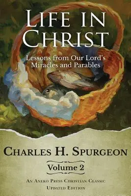 Život v Kristovi 2. diel: Lekcie zo zázrakov a podobenstiev nášho Pána - Life in Christ Vol 2: Lessons from Our Lord's Miracles and Parables