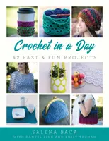 Háčkovanie za jeden deň: 42 rýchlych a zábavných projektov - Crochet in a Day: 42 Fast & Fun Projects